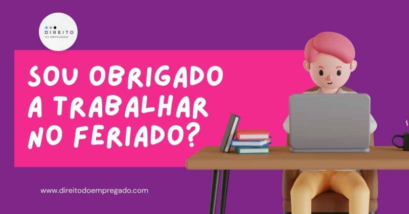 Feriado: sou obrigado a trabalhar? Conheça seus direitos.
